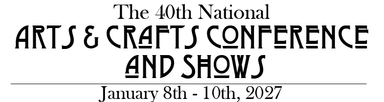 Text reading "The 40th National Arts & Crafts Conference and Shows, January 8th - 10th, 2027" in bold, decorative font on a plain background.